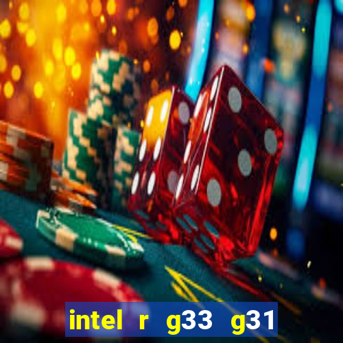 intel r g33 g31 express chipset family roda quais jogos